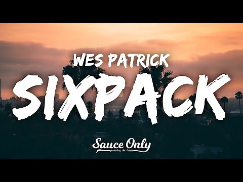 Wes Patrick - SIXPACK (Lyrics)