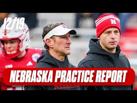Nebraska Football Practice Report December 19, 2025 I HuskerOnline I GBR
