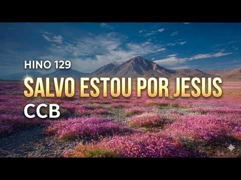 Hino 129 - SALVO ESTOU POR JESUS - CCB | CANTADO