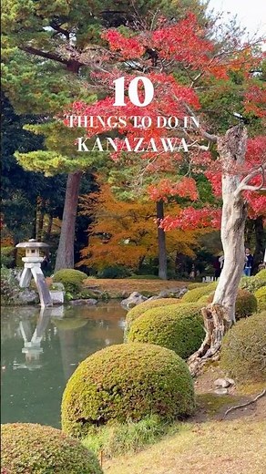 10 things to do in Kanazawa 🇯🇵✨ #kanazawa #kanazawajapan #japantravel #traveljapan #visitjapan
