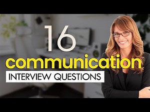 16 Communication Skills Interview Questions (ANSWERING LIKE A PRO)