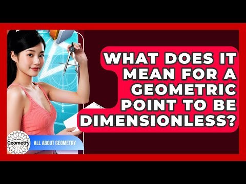 What Does It Mean For A Geometric Point To Be Dimensionless? - All About Geometry