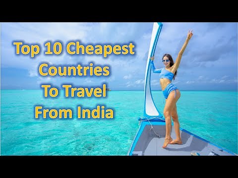 Top 10 Cheapest Countries to Travel from India | Flight, Hotel, Visa & more