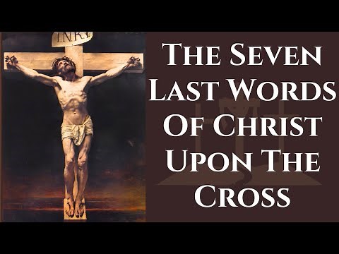 The Seven Last Words Of Christ Upon the Cross