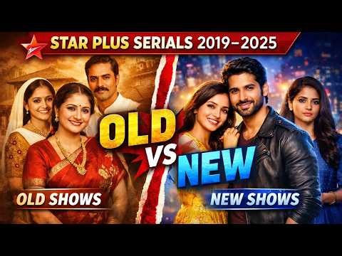Star Plus TV Serials (2019–2025): Old vs New Shows & Their Evergreen Appeal |