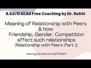 Meaning of Relationship with Peers & how Friendship, Gender, Competition affect such relationships