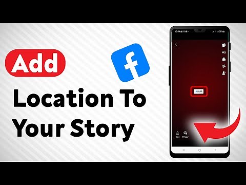How To Add Location To Your Facebook Story - Full Guide