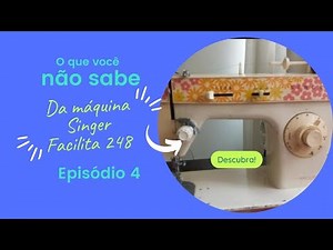 Como REGULAR A TENSÃO da linha na Máquina Singer Facilita 248 | Várias dicas | DIY costura