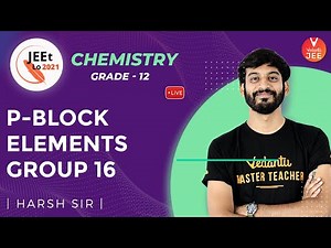 P Block Elements | Group 16 | Class 12 | JEE Main 2021 | JEEt Lo 2021 | Vedantu JEE
