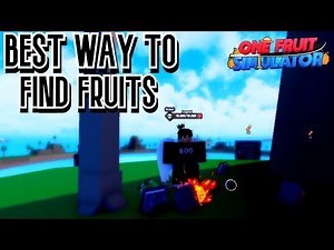 The Best Way To Find Fruits In (One Fruit Simulator)