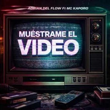 Muéstrame el video Adrian Del Flow Ft Mc kaporo #musica