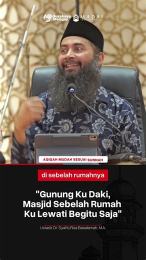 "Gunung Ku Daki, Masjid Sebelah Rumah Ku Lewati Begitu Aja" - Ustadz Dr. Syafiq Riza Basalamah, M.A.