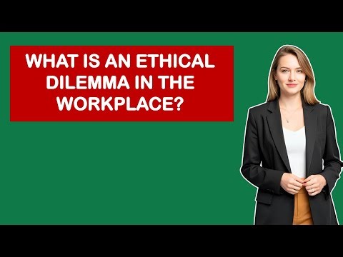 What Is An Ethical Dilemma In The Workplace?