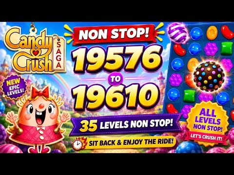 👑 Candy Crush Saga Level 19576 to 19610 | Full Walkthrough ⭐