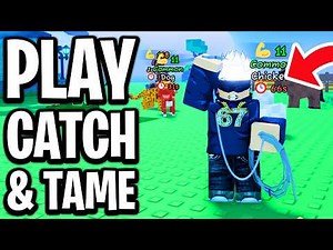 How to Play Catch and Tame Roblox - Full Guide