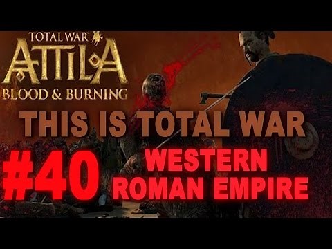 This is Total War: Attila - Legendary Western Roman Empire #40
