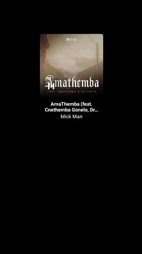 Mick Man - Amathemba Lyrics | feat. Cnethemba Gonelo & Dr Thulz