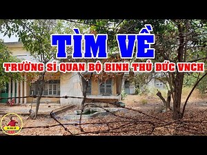 TRƯỜNG SỸ QUAN TRỪ BỊ THỦ ĐỨC (TRƯỜNG BỘ BINH THỦ ĐỨC) VNCH TRƯỚC 1975 - SÀI GÒN NGÀY NAY