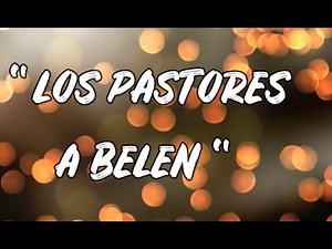 Los pastores a belén LETRA