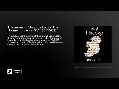 The arrival of Hugh de Lacy - The Norman Invasion XVI (1177-81)