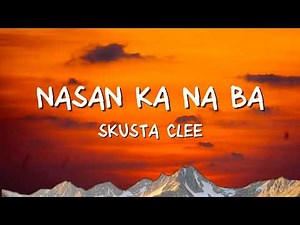 Nasan ka na ba - Skusta Clee (Lyrics)