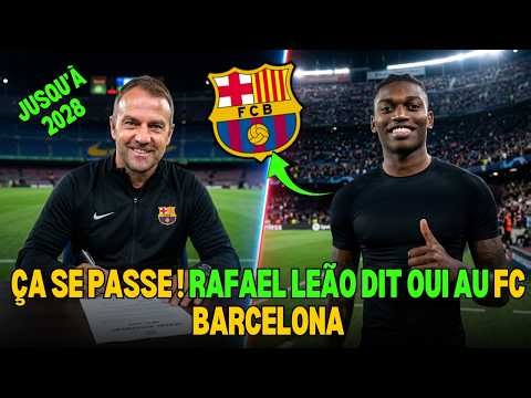 ÇA SE PASSE ! 🔥 Rafael Leão DIT OUI AU FC Barcelona ✅ Hansi Flick JUSQU’EN 2028 ✍️