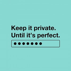 Keep it private until it’s perfect. | Vimeo
