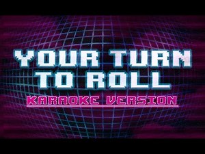 Your Turn to Roll - Karaoke Music Video