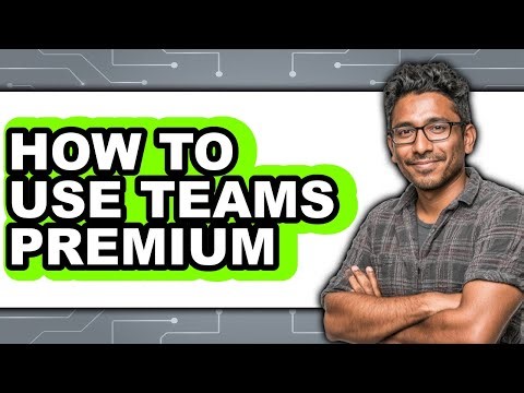 How to Use Teams Premium - Easy Guide