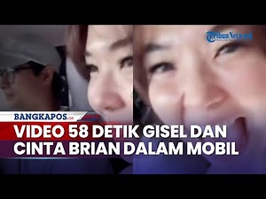 Video 58 Detik Gisel dan Cinta Brian dalam Mobil Disorot, Dipicu Ekspresi si Janda Gading Marten