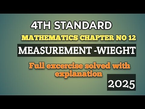4th standard Mathematics chapter no 12 | MEASUREMENT -WIEGHT |Full excercise solved with explanation