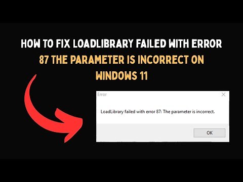 How To Fix LoadLibrary failed with error 87 The parameter is incorrect on Windows 11