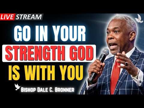 Go In Your Strength — You’re Stronger Than You Think | Bishop Dale C. Bronner