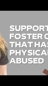 Supporting a foster child who has experienced physical abuse
