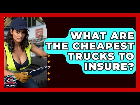 What Are The Cheapest Trucks To Insure? - Auto Coverage Explained