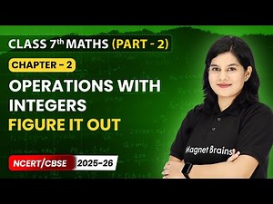 Figure it Out - Operations with Integers | Class 7 Maths (Part 2) | Chapter 2 | CBSE 2025-26