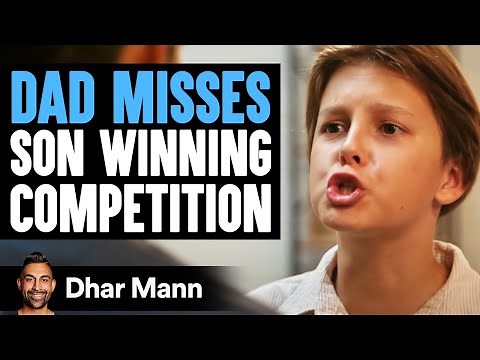 Dad Misses SON WINNING Competition | Dhar Mann Studios