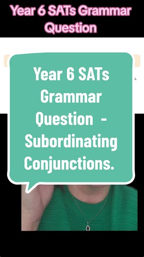 Year 6 SATs Grammar - Subordinating Conjunctions Explained