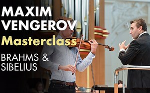 文格洛夫 & 小提琴大师课 | 勃拉姆斯 西贝柳斯 格拉祖诺夫-小提琴协奏曲 | Violin Masterclass with Maxim Vengerov