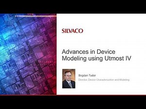 Learn About the Latest Advances in Device Modeling Using Silvaco Utmost IV