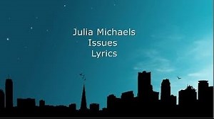 Julia Michaels - Issues