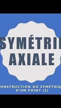 5ème-3-Symétrie AXIALE - Construction du symétrique d'un point (2)