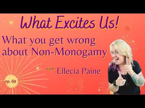 "I Was Too Jealous for Non-Monogamy" (She Was Wrong) - Ep 69 What You Get Wrong with Ellecia Paine