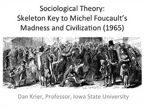 Sociological Theory: Skeleton Key 1 to Michel Foucault's Madness and Civilization (1965)
