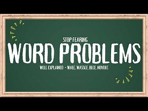 Maths – Word Problems Made Simple | Waec | Wassce |Bece