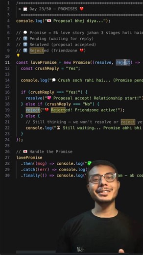 🧠 Dhiraj Kaushik | Full Stack Dev & Tech Creator 👁 on Instagram: "♥️ Day 23/50: JavaScript Promises Explained (Love Story Edition ❤️) In JavaScript, a Promise is not just code — it’s a full-on emotional journey! 😂 Think of it like a love story: 💌 You send a proposal → A Promise is created. 💭 You wait for a reply → It’s in the Pending state. 💖 They say “Yes!” → Promise Resolved (fulfilled). 💔 They say “No!” → Promise Rejected (heartbreak). And .finally() means — “Whatever happened… it’s ti