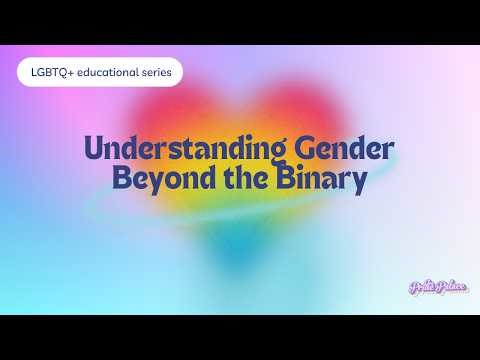 Understanding Gender Beyond the Binary