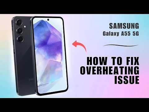 How to Fix Overheating Issue on Samsung Galaxy A55 5G | You Should Know