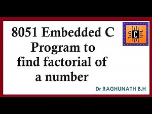 #BRAL456B Embedded C 8051 Program to find factorial of a number