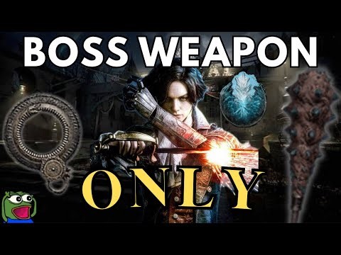 Lies Of P but I only use Boss Weapons!